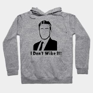 I don’t wike it! Hoodie